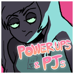 POWER UPs & PJs