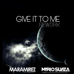 Give It To Me Rework (Maramirez - MarioSuaza)