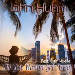 Do You Wanna Get Away (feat. Elan Noelle) [Sunset Mix]