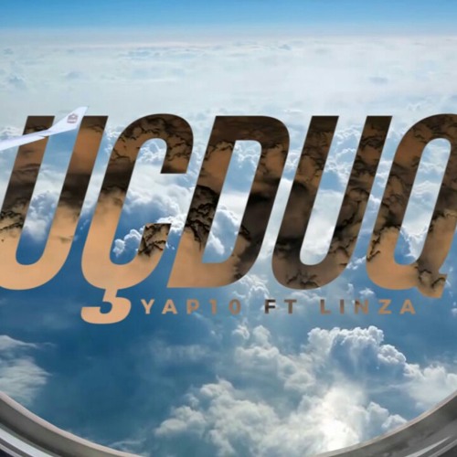 YAP10 ft Linza-Uçduq