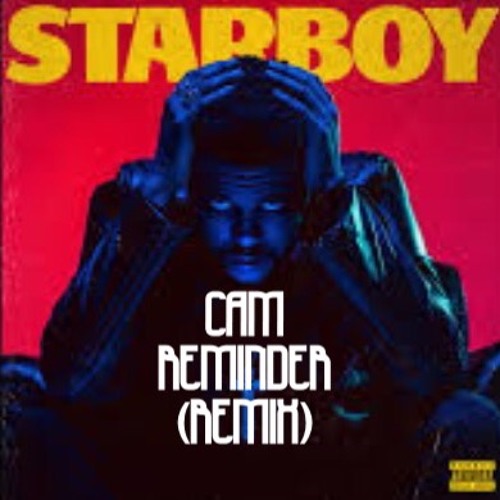 Reminder (The Weeknd Remix) by lilcamlit Free Listening on SoundCloud