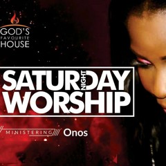 SATURDAY NIGHT WORSHIP - ONOS