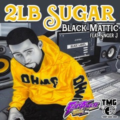 2lb Sugar- Black Mattic feat. Singer J