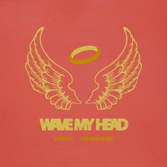 Wave My Head (Feat. DeadbeatVillian)