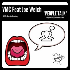 VMC Feat Joe Welch - People Talk (Original Mix) OUT NOW!!