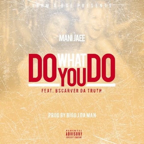 Do What You Do ft. BScarver Da Truth