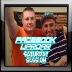 FACEBOOK UPROAR: LIVE SATURDAY SESSION 22/04/17