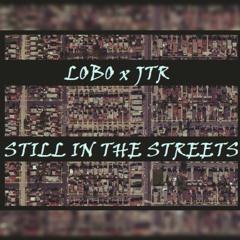 LOBO X JTR - Still In The Streets