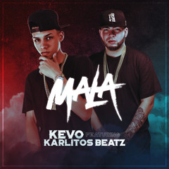 Kevo Ft Karlitos Beatz - Mala (Prod. Karlitos Beatz)