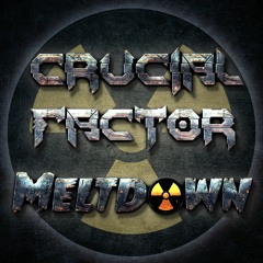 Crucial Factor - Meltdown [Free Download] 🔥