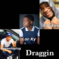 Reesedaplug X Lor Ky X Fat Kev - Draggin