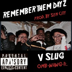 V SLUG - REMEMBER THEM DAYZ (prod. by Sen City)