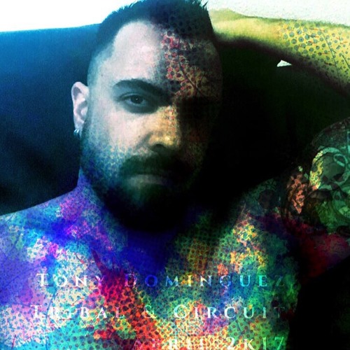 Tony Dominguez - Tribal & Circuit (April 2k17)