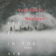 100k - Vee - Nazi Juan -  Feel It In The Air - Freestyle