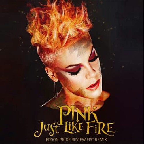 Stream P!nk - Just Like Fire (Edson Pride Review Fist Remix).mp3 by  LEONARDO DE LA CALLEJA | Listen online for free on SoundCloud