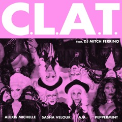Aja, Alexis Michelle, Peppermint & Sasha Velour - C.L.A.T. (feat. DJ Mitch Ferrino)