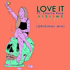 Vislime - Love It [Original Mix] ft.Charlie Rose