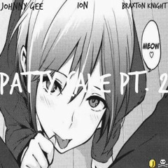 Johnny Gee x ION x Braxton Knight - Patty Cake Pt. 2 (Prod By K.Kun)