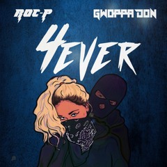 FOREVER ROC-P FT. GWOPPA DON