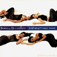 Semaj da Dj - Unforgettable ft.Allure (mix)