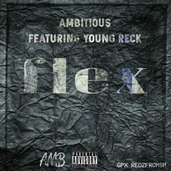 Ambitious - Flex Ft. Young Reck