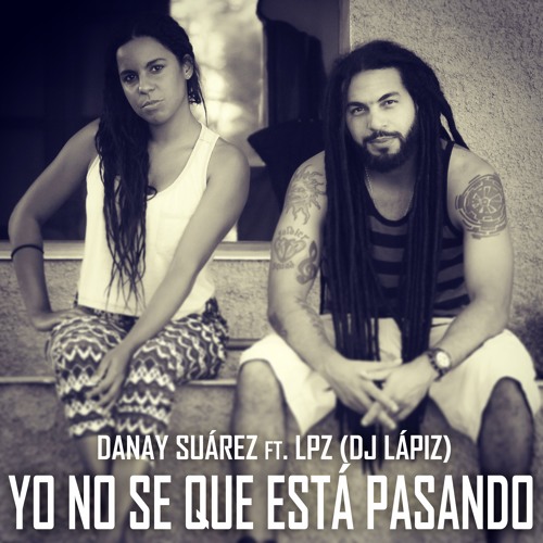 Yo No Sé Que Está Pasando (Con Danay Suárez)