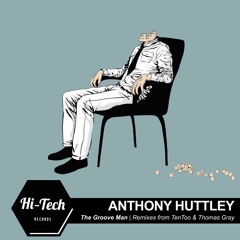 Anthony Huttley - The Groove Man - (Thomas Gray Remix)