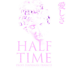 Half Time ft Poorman Franco (Prod. Poorman Franco) [Free Download]