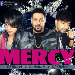 Mercy ( Badhsah ) Remix - Dj Shelin & Dj Bhav