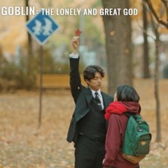 도깨비 - When You Open The Door 문을 열고 나가면 (GOBLIN)