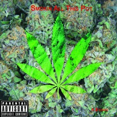Smokin All This Pot