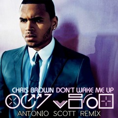 Chris Brown - Don't Wake Me Up (Antonio's Remix)