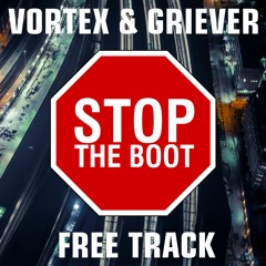 Vortex & Griever - Stop The Boot (Free Track)