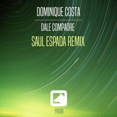 Dominique Costa - Dale Compadre (Saul Espada Remix)