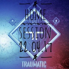 Traumatic - Home Session 22.04.17 // Free Download