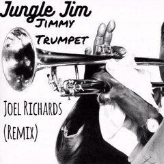 Jungle Jim - Jimmy Trumpet (Joel Richards Remix) [Free D/L available]