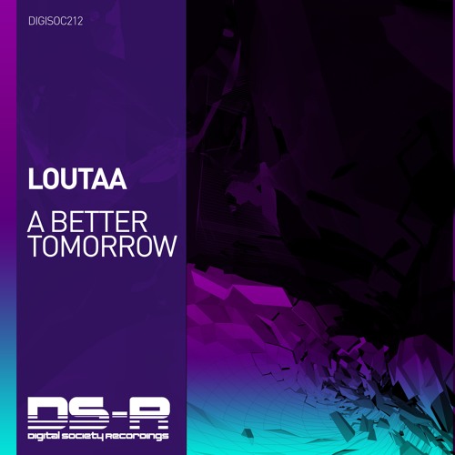 Loutaa - A Better Tomorrow (Original Mix) OUT NOW!