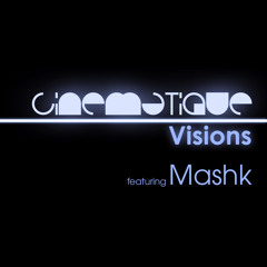 Cinematique Visions 041 - Mashk