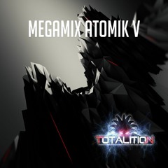 Atomik V - Totalition Megamix