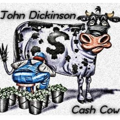 John Dickinson - Cash Cow
