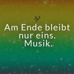 Am Ende bleibt nur eins. Musik. ( Podcast )