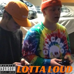 " LOTTA LOUD " ft nochilliams (prod Bricks)