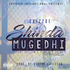 Shinda Mugedhi rematch ft Cashbid x P Mula x VI The Law (Prod. by Vic Enlisted)