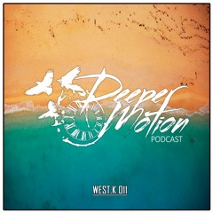 Deeper Motion Podcast #11 - West.K