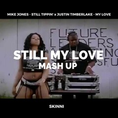 Still My Love (Mike Jones X Justin Timberlake Mash Up)