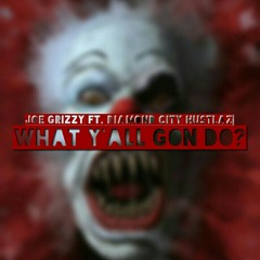 What You Gon Do? - #JoeGrizzy ft. #DiamondCityHustlaz