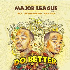 Major League ft. Patoranking , Riky Rick & KLY – Do Better (Official Audio)