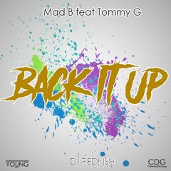 MAD B -X- TOMMY G - B BACK - IT - UP