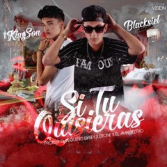 Si Tu Quisieras - Blacksiel ft. Kingson