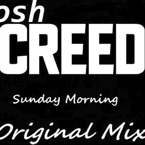 Josh Creed - Sunday Morning (Original Mix) (Not Mastering)